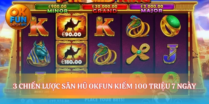 Ba chiến thuật săn nổ hũ OKFUN đã được kiểm chứng