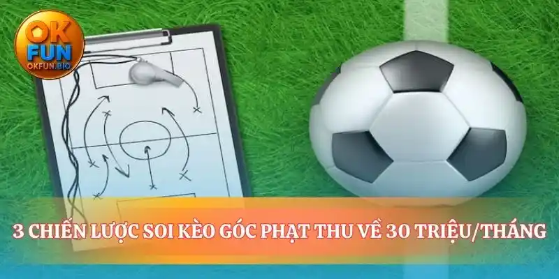 Chiến lược soi kèo góc phạt cho kết quả vượt trội