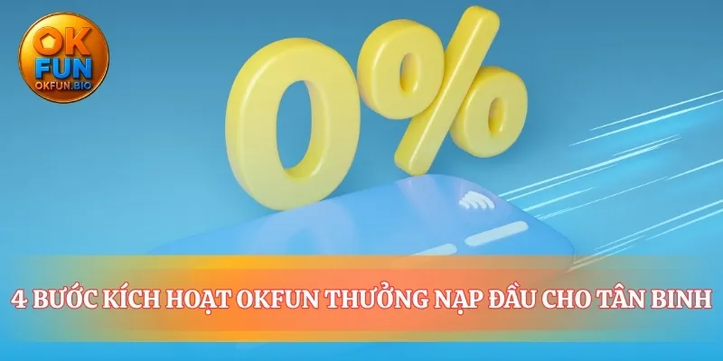 Biến ưu đãi OKFUN thưởng nạp đầu thành hiện thực