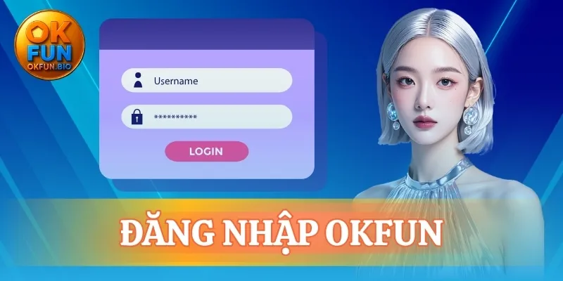 Đăng nhập OKFUN