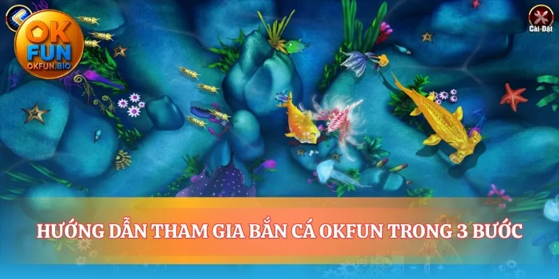 Lộ trình nhanh nhất đến với bắn cá OKFUN