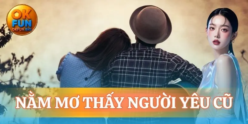 năm mơ thấy người yêu cũ