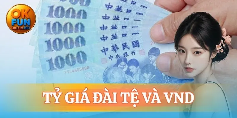 tỷ giá đài tệ và vnd